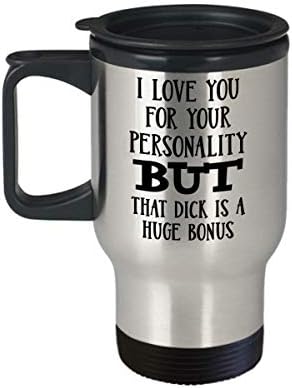 Обичам Те за Твоята Личност, но Вашият Член-огромен бонус, Пътна чаша за съпруг, Приятел, Годеник, Годишнина,